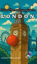 A Less Than Serious Guide to London - Eduardo Villious Bungle