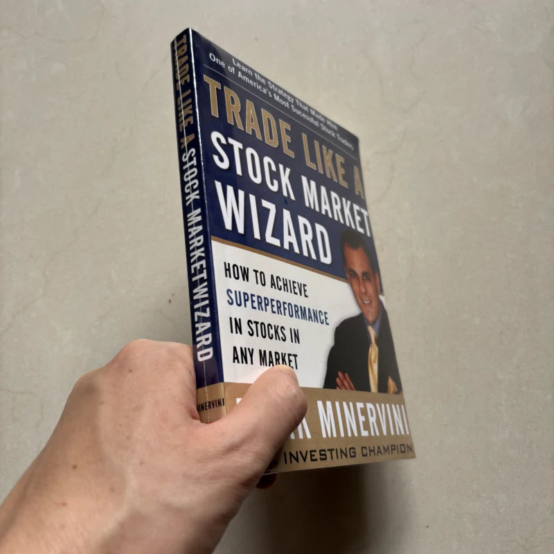 Trade Like a Stock Market Wizard — How to Achieve Superperformance in Stocks in Any Market by Mark Minervini (Paperback Edition)