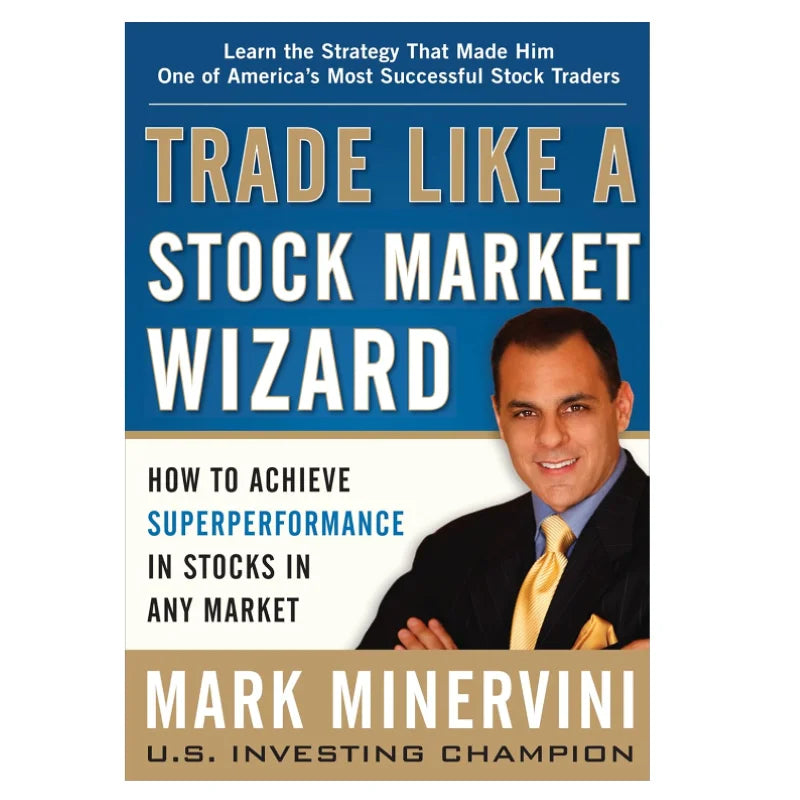 Trade Like a Stock Market Wizard — How to Achieve Superperformance in Stocks in Any Market by Mark Minervini (Paperback Edition)