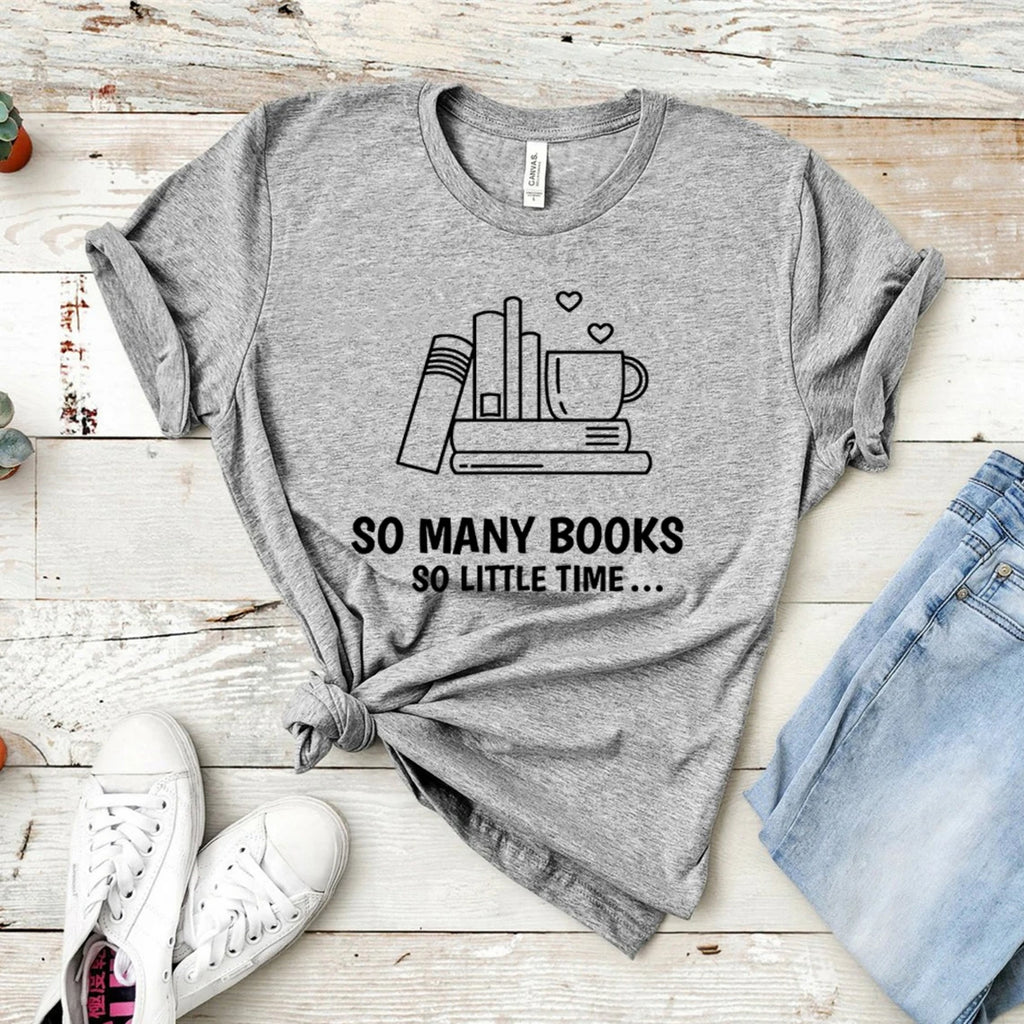 “So Many Books, So Little Time” Tee — Unisex Book Lover T-Shirt
