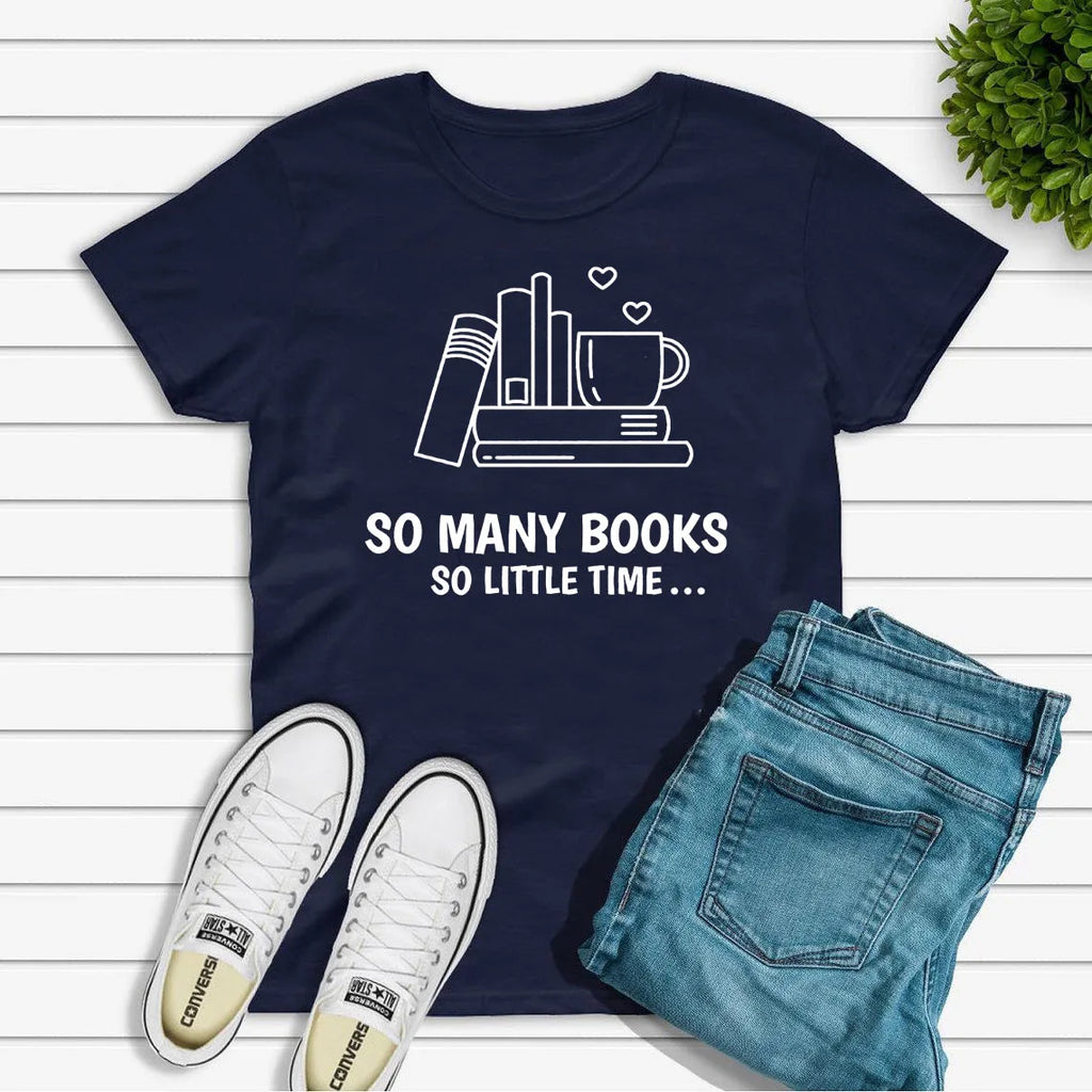 “So Many Books, So Little Time” Tee — Unisex Book Lover T-Shirt