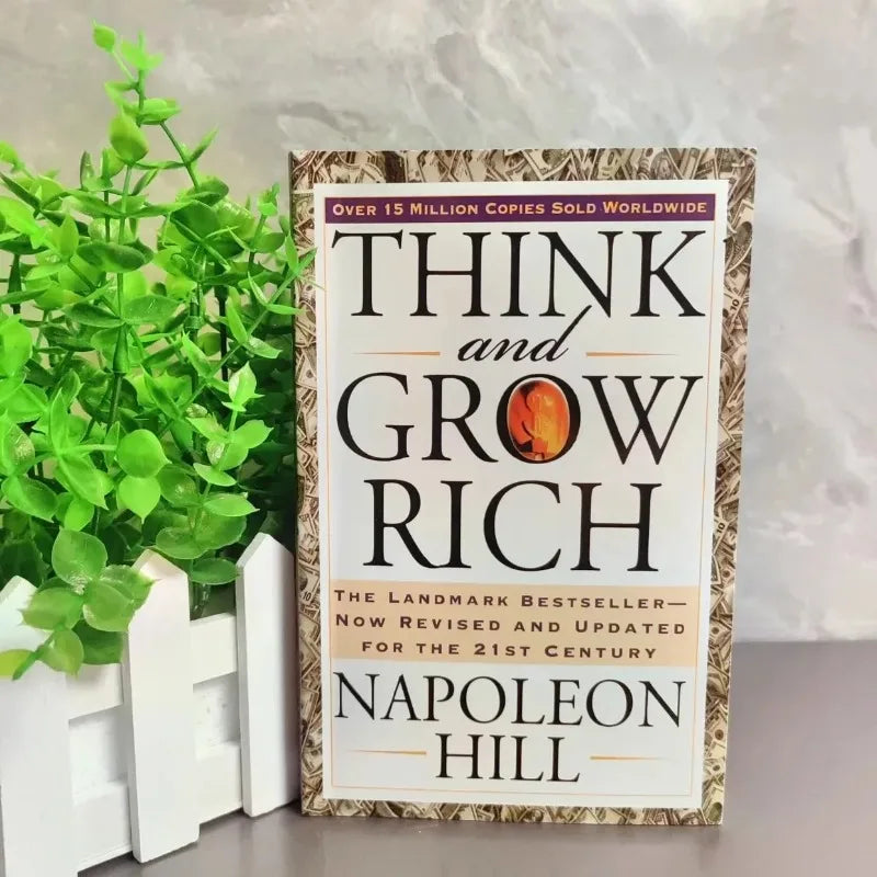 Think and Grow Rich — The Landmark Bestseller by Napoleon Hill (Revised & Updated 21st Century Edition)
